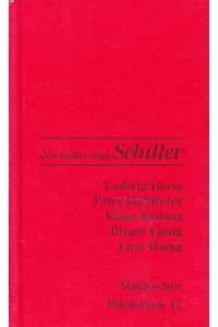 Ich selbst und Schiller  - Hrsg. von Jutta Bendt ... / Marbacher Bibliothek ; 11