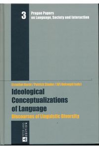 Ideological conceptualizations of language. Discourses of linguistic diversity.   - Prague papers on language, society and interaction 3.