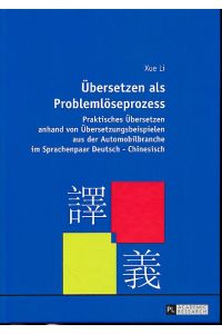 Übersetzen als Problemlöseprozes.   - Praktisches Übersetzen anhand von Übersetzungsbeispielen aus der Automobilbranche im Sprachenpaar Deutsch-Chinesisch.