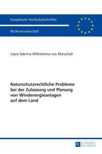 Naturschutzrechtliche Probleme bei der Zulassung und Planung von Windenergieanlagen auf dem Land.   - Europäische Hochschulschriften / Reihe 2 / Rechtswissenschaft ; Band 5793