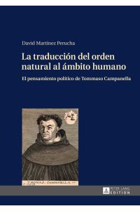 La traducción del orden natural al ámbito humano : el pensamiento político de Tommaso Campanella.