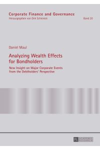 Analyzing Wealth Effects for Bondholders: New Insight on Major Corporate Events from the Debtholders Perspective (Corporate Finance and Governance, Band 20)