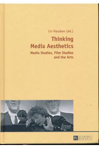 Thinking Media Aesthetics. Media Studies, Film Studies and the Arts