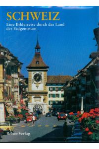 Schweiz : eine Bilderreise durch das Land der Eidgenossen. Text:. Aus dem Engl. von Rainer Zerbst