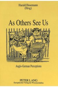 As Others See Us : Anglo-German perceptions.   - Harald Husemann (Hrsg.)