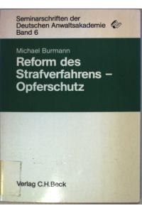 Reform des Strafverfahrens - Opferschutz.   - Seminarschriften der Deutschen Anwaltsakademie ; Bd. 6