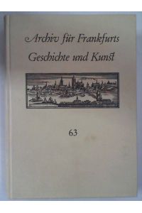 Archiv für Frankfurts Geschichte und Kunst, Heft 63