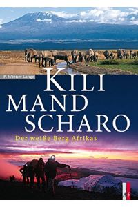 Kilimandscharo : der weiße Berg Afrikas.   - Fotos: P. Werner Lange ; Robert Bösch