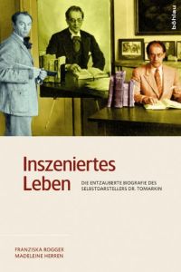 Inszeniertes Leben - Die entzauberte Biografie des Selbstdarstellers Dr. Tomarkin.