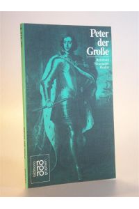 Peter der Große. In Selbstzeugnissen und Bilddokumenten. rororo Rowohlts Monographien. Biografie. rm 314.