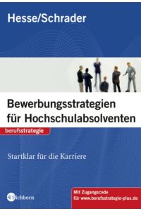 Bewerbungsstrategien für Hochschulabsolventen : startklar für die Karriere.   - Hesse/Schrader / Berufsstrategie