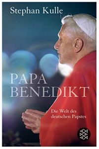 Papa Benedikt : die Welt des deutschen Papstes.   - Fischer ; 17557