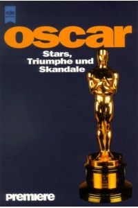 Oscar : Stars, Triumphe und Skandale.   - [Premiere. Red.: Christa Thelen. Autoren: Christian Gehl ... Fotos: Ap ...] / Heyne-Bücher / 1 / Heyne allgemeine Reihe ; Nr. 10651