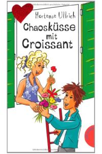 Chaosküsse mit Croissant.   - Freche Mädchen - freche Bücher!