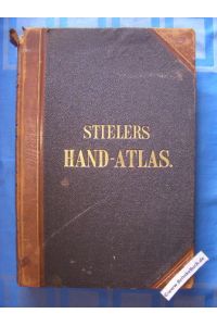 Adolf Stieler's Handatlas über alle Theile der Erde und über das Weltgebäude - mit 95 Karten und Verzeichnis. (2 Bände in einem Band)