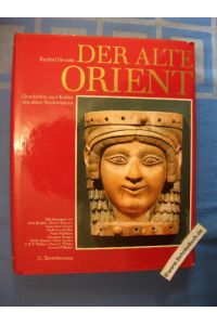 Der alte Orient : Geschichte und Kultur des alten Vorderasien.   - Mit Beitr. von Jean Bottéro u.v.m.