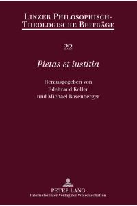 Pietas et iustitia : Festschrift für Ferdinand Reisinger.   - Linzer philosophisch-theologische Beiträge ; Bd. 22