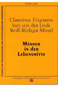 Männer in der Lebensmitte.   - Studien zur pädagogischen und psychologischen Intervention ; Bd. 10.