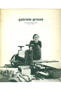 Gabriele Grosse. Römische Radierungen 1973 - 1974.   - Teil der Dokumentation 1973/ 1974 Deutsche Akademie Villa Massimo Rom.