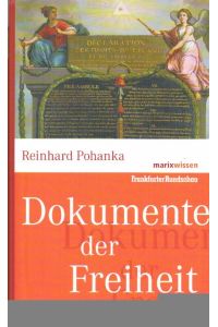 Dokumente der Freiheit.   - Reinhard Pohanka / Marixwissen