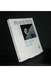 Planeten. Wanderer im All. Satelliten fotografieren und erforschen neue Welten im Sonnensystem. [Von Kenneth R. Lang and Charles A. Whitney].