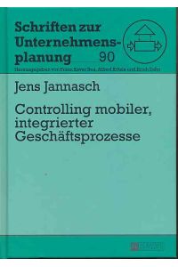 Controlling mobiler, integrierter Geschäftsprozesse.   - Schriften zur Unternehmensplanung Bd. 90.