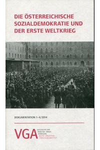 Die Österreichische Sozialdemokratie und der Erste Weltkrieg.   - Dokumentation 1-4/2014.