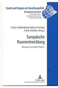 Europäische Raumentwicklung. Metropolen und periphere Regionen.   - Stadt und Region als Handlungsfeld Bd. 8.