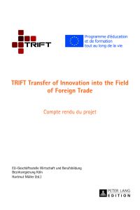TRIFT : transfer of innovation into the field of foreign trade ; compte rendu du project.   - EU-Geschäftsstelle Wirtschaft und Berufsbildung ; Bezirksregierung Köln. Hartmut Müller (éd.)