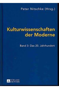 Kulturwissenschaften der Moderne. Band 3: Das 20. Jahrhundert.
