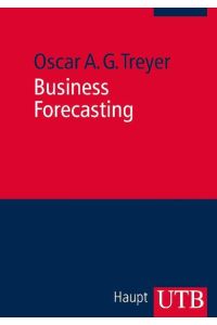 Business Forecasting  - Anwendungsorientierte Theorie quantitativer Prognoseverfahren