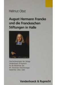 August Hermann Francke und die Franckeschen Stiftungen in Halle
