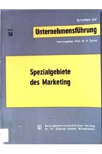 Spezialgebiete des Marketing.   - Schriften zur Unternehmensführung. Band 16.