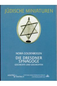 Die Dresdner Synagoge. Geschichte und Geschichten.   - Mit Abbildungen und graph. Darstellungen. Stiftung Neue Synagoge Berlin, Centrum Judaicum.