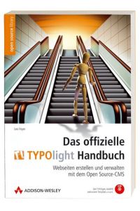 Das offizielle TYPOlight Handbuch - Webseiten erstellen und verwalten mit dem Open Source CMS. Mit TYPOlight auf CD. : Webseiten erstellen und verwalten mit dem Open Source-CMS (Open Source Library)