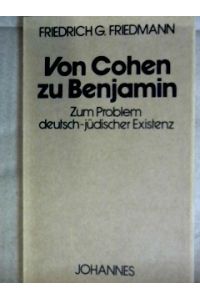 Von Cohen zu Benjamin. Zum Problem deutsch-jüdischer Existenz
