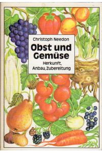 Obst und Gemüse.   - Herkunft, Anbau, Zubereitung. Mit Illustrationen von Irene Hein.