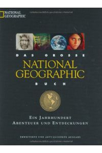 Das grosse National-Geographic-Buch : ein Jahrhundert Abenteuer und Entdeckungen.   - C. D. B. Bryan. [Übers.: Thomas Hemstege ...] / National geographic