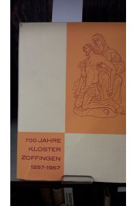 700 Jahre Kloster Zoffingen 1257-1957