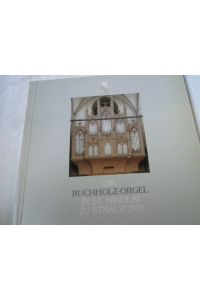 Die Buchholz-Orgel in St. Nikolai zu Stralsund. Festschrift zur Wiedereinweihung im Oktober 2006