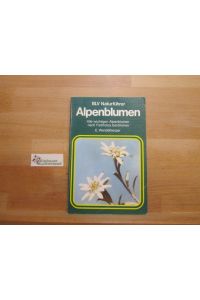 Alpenblumen : alle wichtigen Alpenblumen nach Farbfotos bestimmen.   - Elfrune Wendelberger / BLV-Naturführer ; [10]5