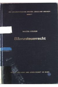Das schweizerische Bilanzsteuerrecht.   - Die eidgenössischen Steuern, Zölle und Abgaben. Band 7.