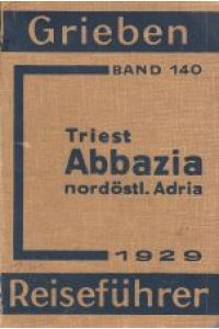 Triest. Abbazia. Nordöstliche Adria. Mit Inseln des Quarnero.   - (Grieben, Reiseführer, Band 140).