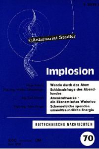 Implosion. Biotechnische Schriftenreihe Heft 70. Juni.