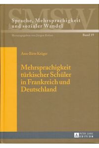 Mehrsprachigkeit türkischer Schüler in Frankreich und Deutschland.   - Sprache, Mehrsprachigkeit und sozialer Wandel Bd. 19.