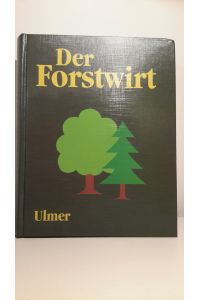 Der Forstwirt  - hrsg. von den Waldarbeitsschulen der Bundesrepublik Deutschland. [Zeichn: Helmuth Flubacher]