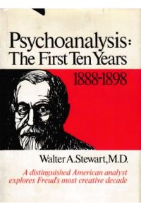 Psychoanalysis: The First Ten Years 1888-1898.