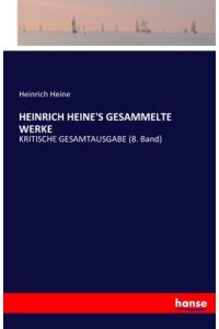 HEINRICH HEINE'S GESAMMELTE WERKE: KRITISCHE GESAMTAUSGABE (8. Band)