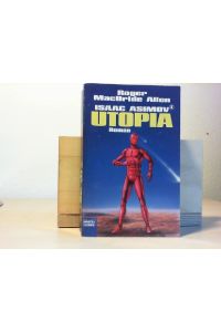 Isaac Asimovs Utopia : Roman.   - Roger MacBride Allen. Ins Dt. übertr. von Winfried Czech / Bastei-Lübbe-Taschenbuch ; Bd. 24273 : Science-fiction