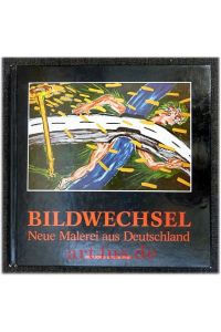 Bildwechsel : neue Malerei aus Deutschland ; Akad. d. Künste, 14. Juni - 1. Juli 1981.   - Kunsttage Berlin 1981.